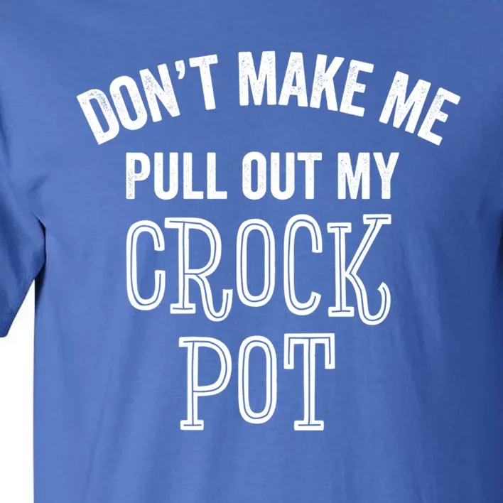 Funny Crock Pot Lover Cooker Home Slow Cooking Mom Dad Gift Meaningful Gift Tall T-Shirt