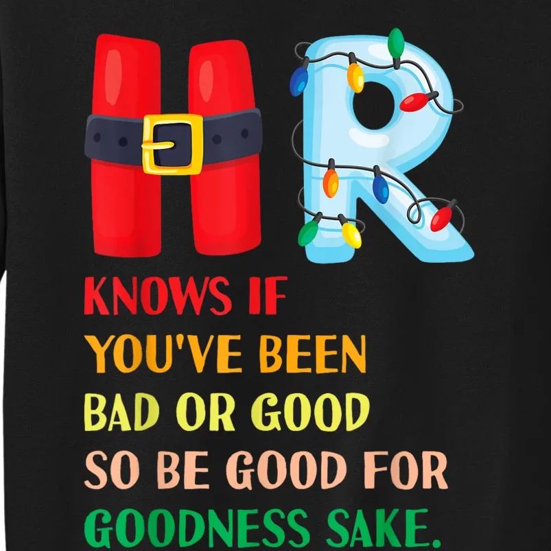 Funny Christmas Party Hr Knows If YouVe Been Bad Or Good Tall Sweatshirt