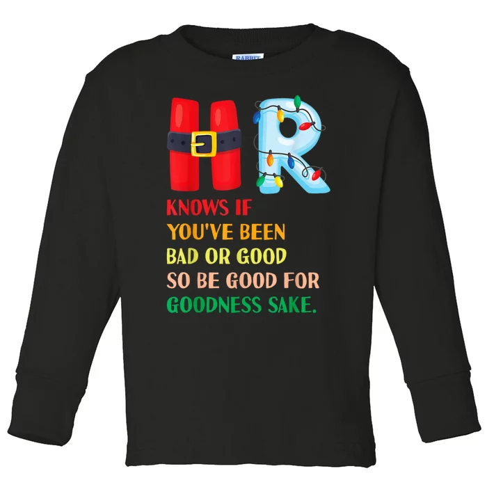 Funny Christmas Party Hr Knows If YouVe Been Bad Or Good Toddler Long Sleeve Shirt