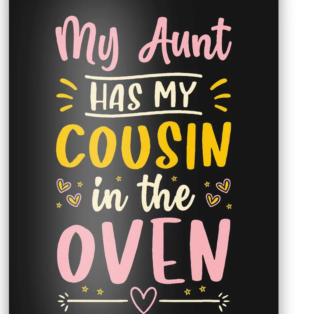 Funny Cute Pregnancy My Aunt Has My Cousin In The Oven Poster