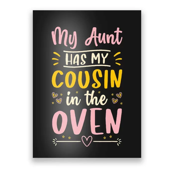 Funny Cute Pregnancy My Aunt Has My Cousin In The Oven Poster