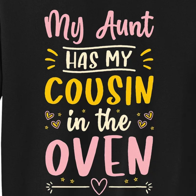 Funny Cute Pregnancy My Aunt Has My Cousin In The Oven Tall Sweatshirt