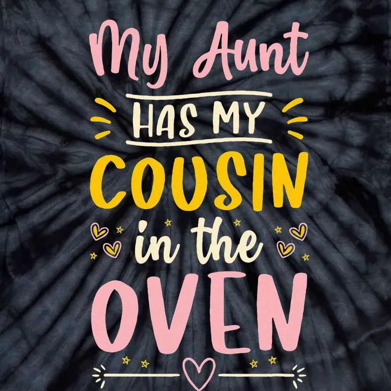 Funny Cute Pregnancy My Aunt Has My Cousin In The Oven Tie-Dye T-Shirt