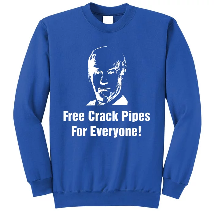 Free Crack Pipes For Everyone Tall Sweatshirt