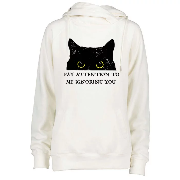 Funny Cat Pay Attention To Me Ignoring You Sarcastic Cat Mom Womens Funnel Neck Pullover Hood