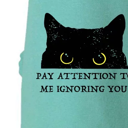 Funny Cat Pay Attention To Me Ignoring You Sarcastic Cat Mom Doggie 3-End Fleece Hoodie