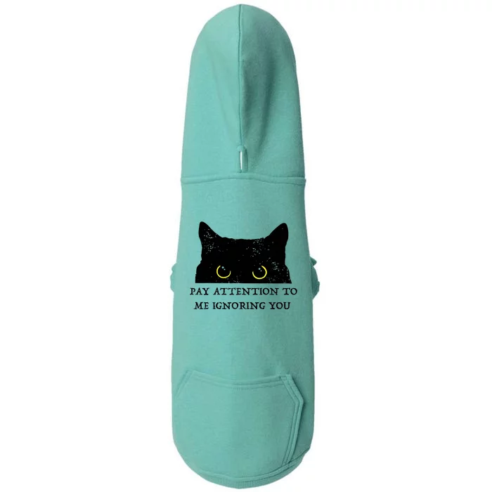 Funny Cat Pay Attention To Me Ignoring You Sarcastic Cat Mom Doggie 3-End Fleece Hoodie