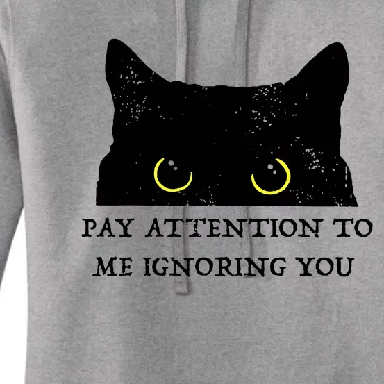 Funny Cat Pay Attention To Me Ignoring You Sarcastic Cat Mom Women's Pullover Hoodie