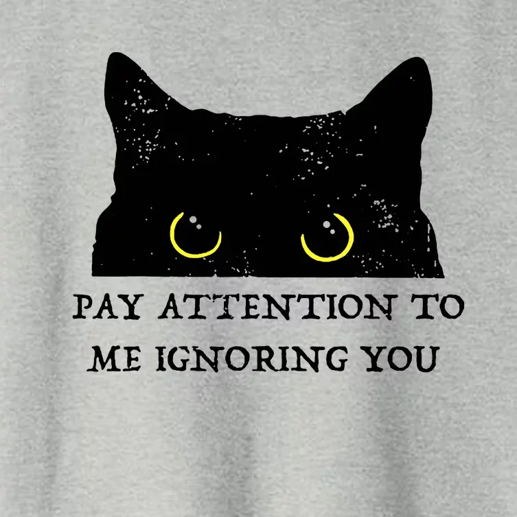 Funny Cat Pay Attention To Me Ignoring You Sarcastic Cat Mom Women's Crop Top Tee