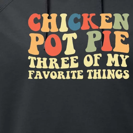 Funny Chicken Pot Pie Three Of My Favorite Things Pot Pie Performance Fleece Hoodie