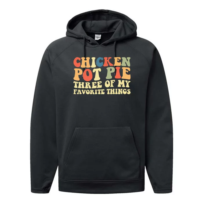 Funny Chicken Pot Pie Three Of My Favorite Things Pot Pie Performance Fleece Hoodie