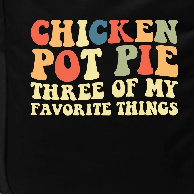 Funny Chicken Pot Pie Three Of My Favorite Things Pot Pie Impact Tech Backpack