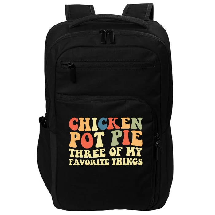 Funny Chicken Pot Pie Three Of My Favorite Things Pot Pie Impact Tech Backpack