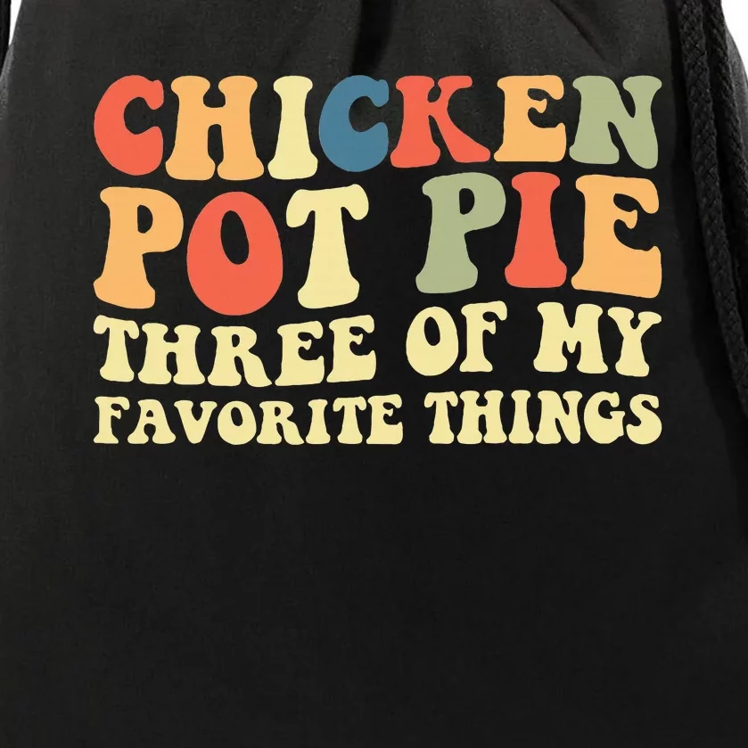 Funny Chicken Pot Pie Three Of My Favorite Things Pot Pie Drawstring Bag