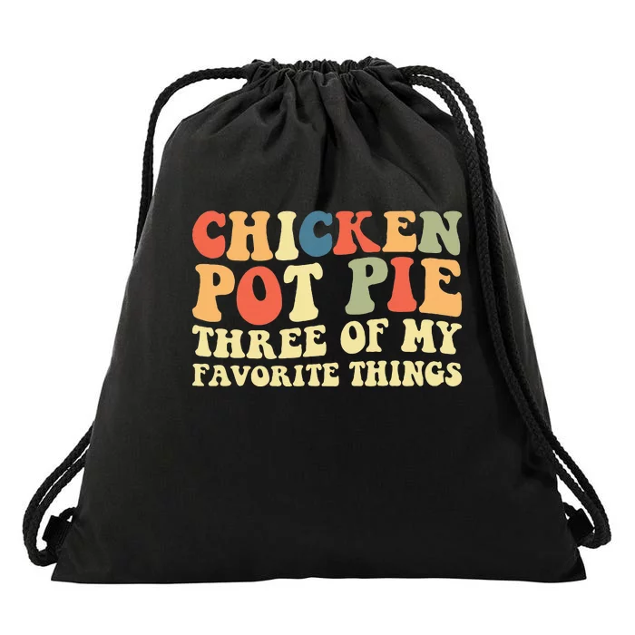 Funny Chicken Pot Pie Three Of My Favorite Things Pot Pie Drawstring Bag