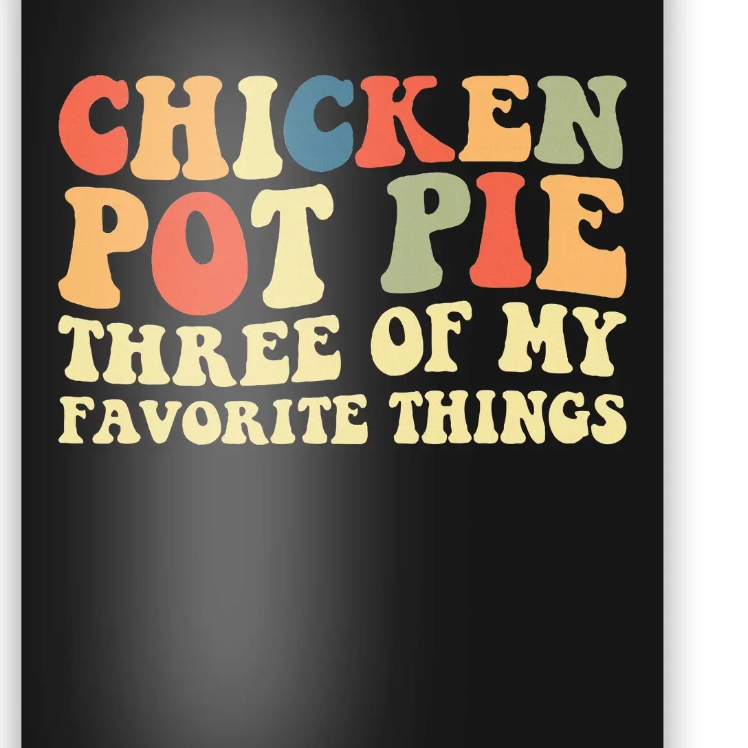 Funny Chicken Pot Pie Three Of My Favorite Things Pot Pie Poster