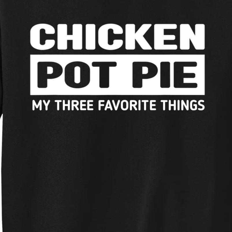 Funny Chicken Pot Pie My Three Favorite Things Sweatshirt