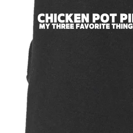 Funny Chicken Pot Pie My Three Favorite Things Doggie 3-End Fleece Hoodie