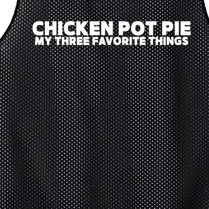 Funny Chicken Pot Pie My Three Favorite Things Mesh Reversible Basketball Jersey Tank