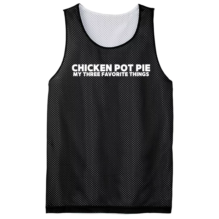 Funny Chicken Pot Pie My Three Favorite Things Mesh Reversible Basketball Jersey Tank