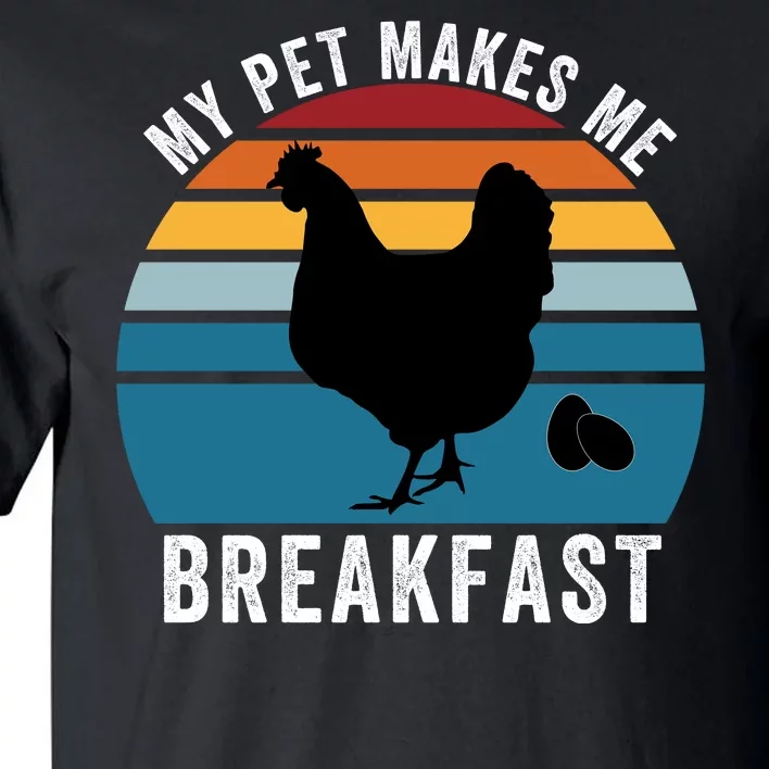 Funny Chicken Pet, My Pet Makes Me Breakfast, Funny Chicken Tall T-Shirt