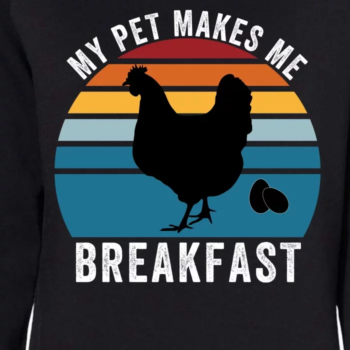 Funny Chicken Pet, My Pet Makes Me Breakfast, Funny Chicken Womens California Wash Sweatshirt