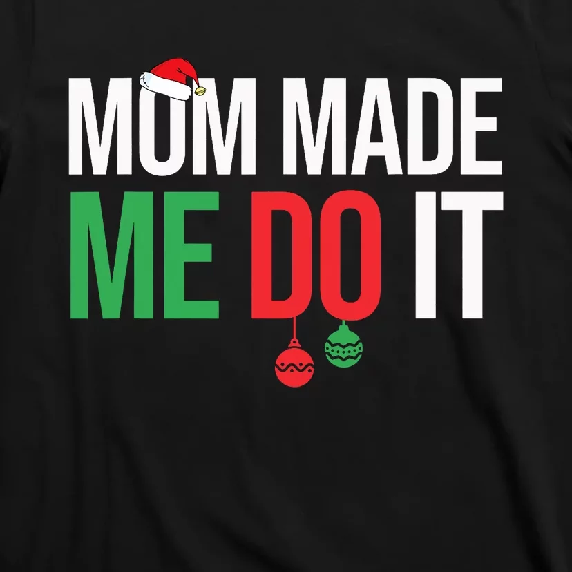 Family Christmas Pajamas Matching Mom Made Me Do It T-Shirt