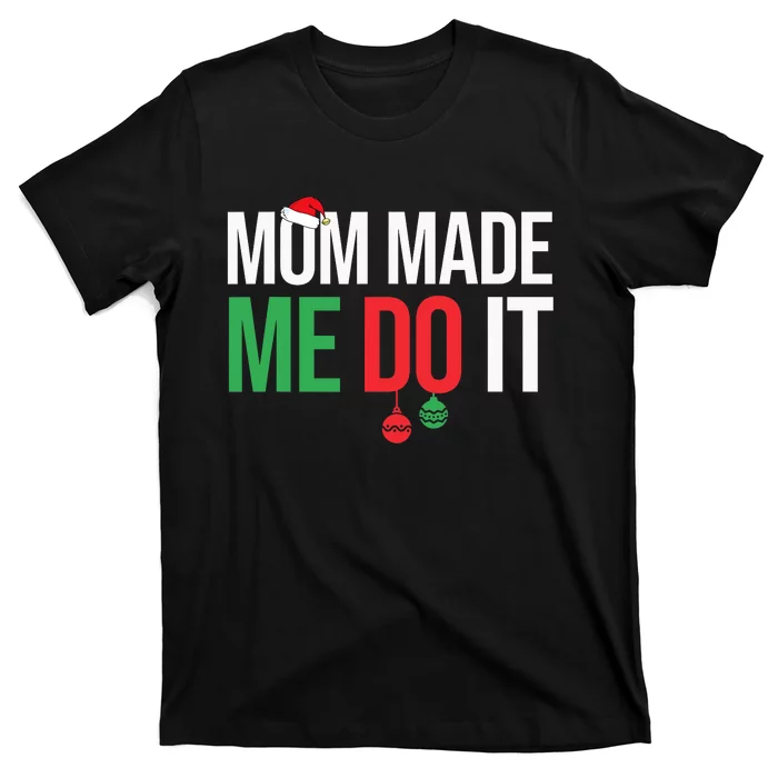 Family Christmas Pajamas Matching Mom Made Me Do It T-Shirt