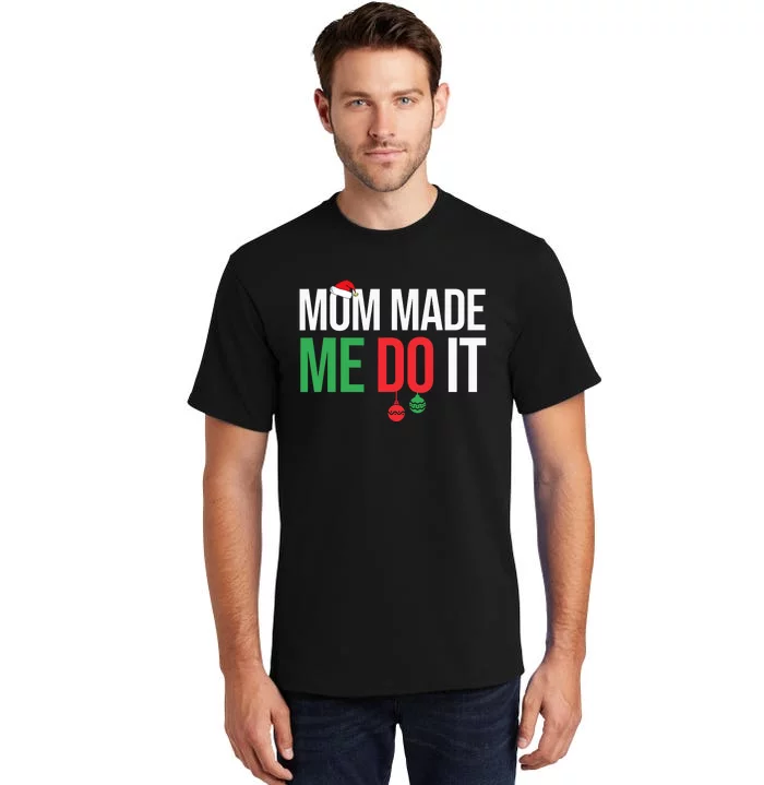 Family Christmas Pajamas Matching Mom Made Me Do It Tall T-Shirt