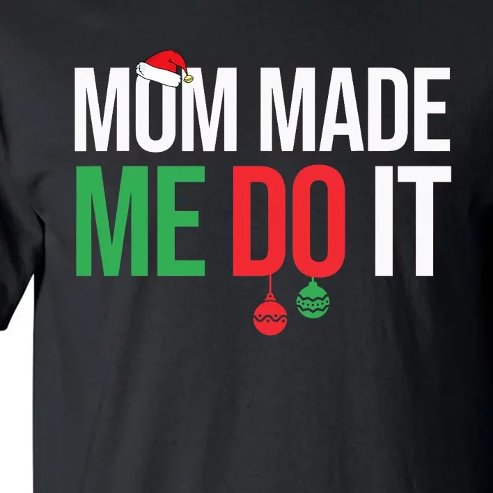 Family Christmas Pajamas Matching Mom Made Me Do It Tall T-Shirt