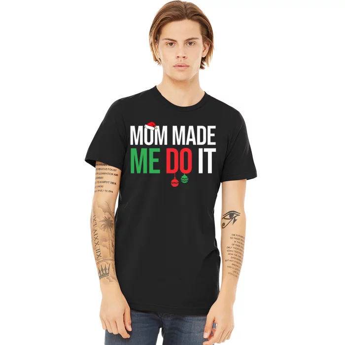 Family Christmas Pajamas Matching Mom Made Me Do It Premium T-Shirt