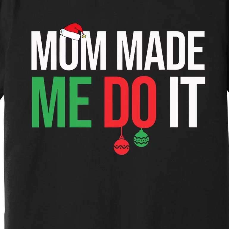 Family Christmas Pajamas Matching Mom Made Me Do It Premium T-Shirt