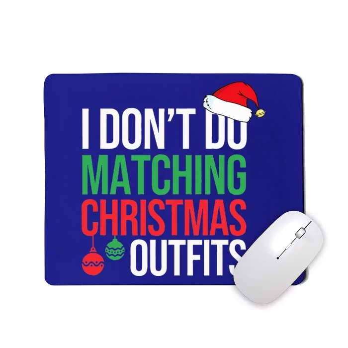 Family Christmas Pajamas I Dont Do Matching Christmas Outfit Mousepad