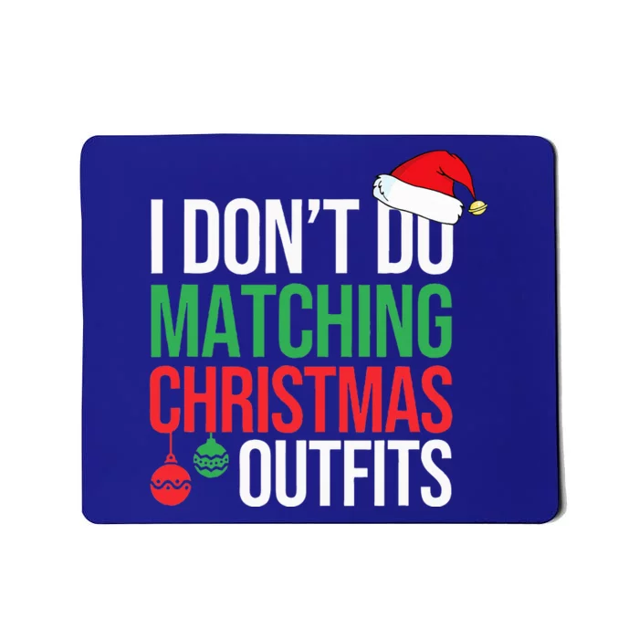 Family Christmas Pajamas I Dont Do Matching Christmas Outfit Mousepad