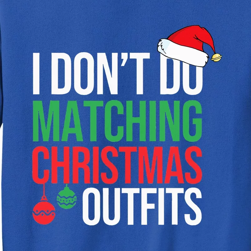 Family Christmas Pajamas I Dont Do Matching Christmas Outfit Tall Sweatshirt