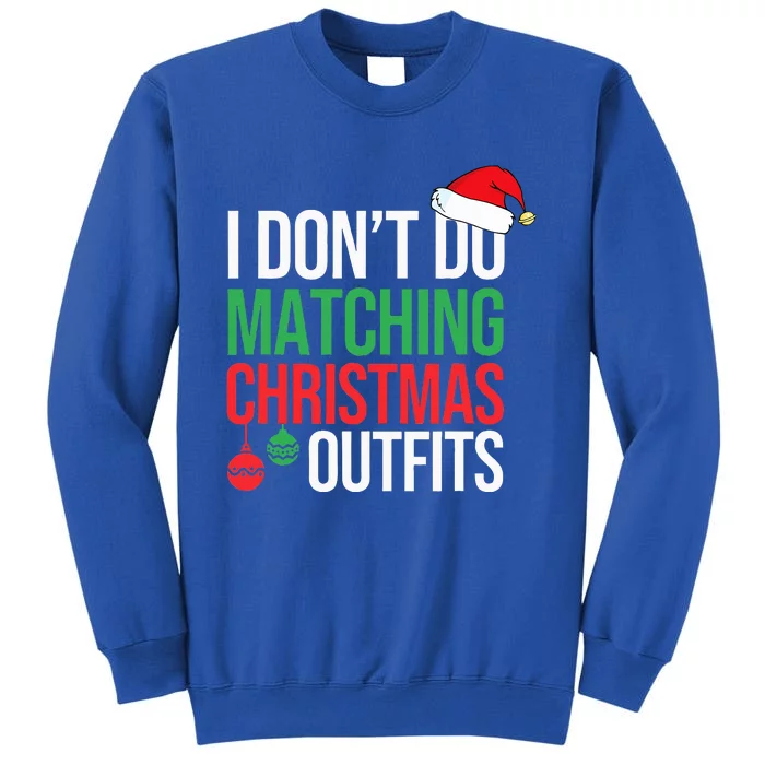 Family Christmas Pajamas I Dont Do Matching Christmas Outfit Tall Sweatshirt