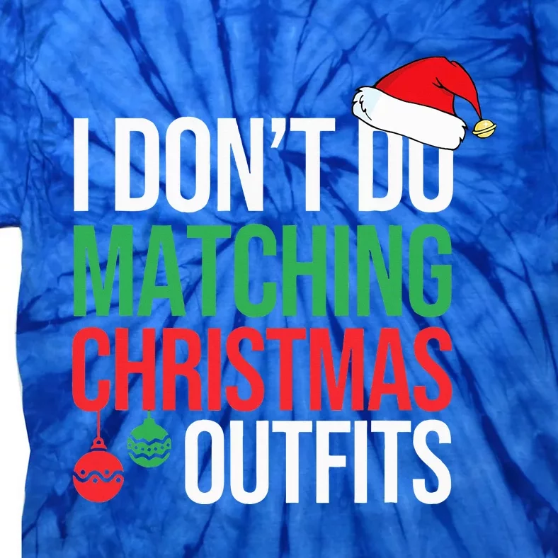 Family Christmas Pajamas I Dont Do Matching Christmas Outfit Tie-Dye T-Shirt