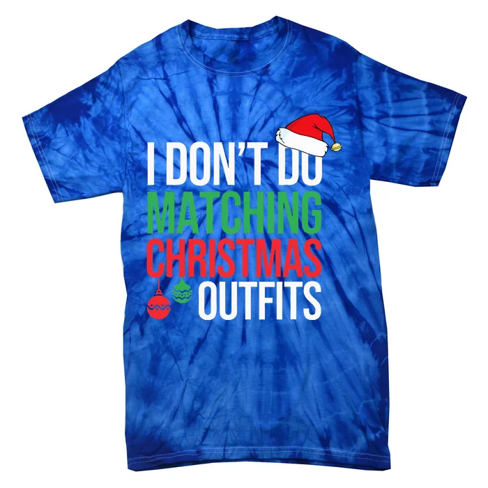 Family Christmas Pajamas I Dont Do Matching Christmas Outfit Tie-Dye T-Shirt