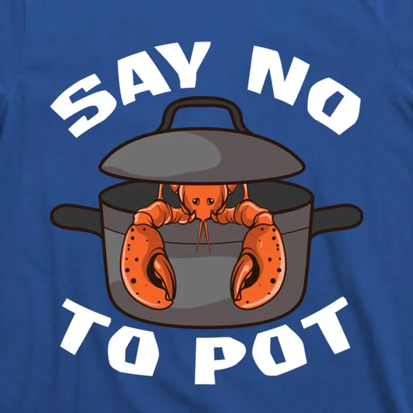 Funny Crawfish Pun Lobster Say No To Pot Cute Lobster Gift T-Shirt