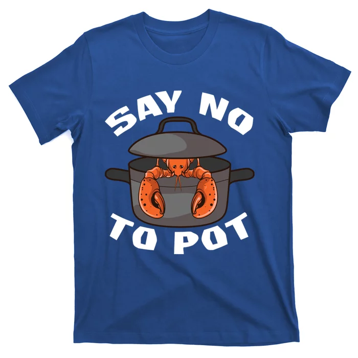 Funny Crawfish Pun Lobster Say No To Pot Cute Lobster Gift T-Shirt