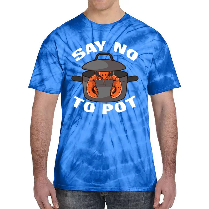 Funny Crawfish Pun Lobster Say No To Pot Cute Lobster Gift Tie-Dye T-Shirt