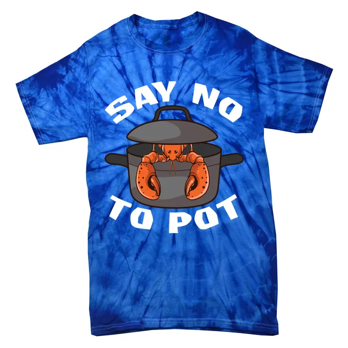 Funny Crawfish Pun Lobster Say No To Pot Cute Lobster Gift Tie-Dye T-Shirt