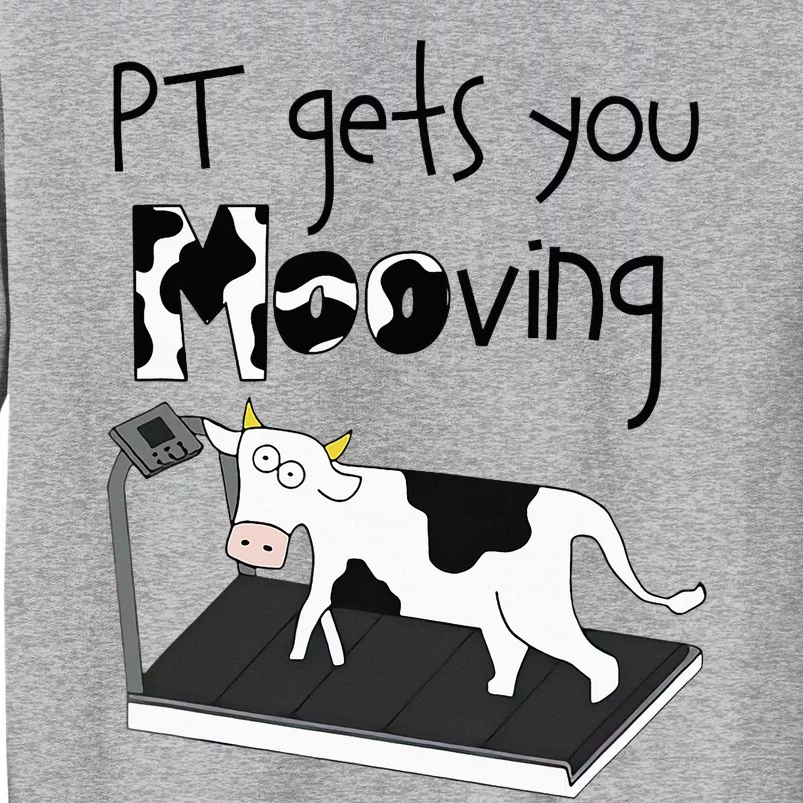 Funny Cow Physical Therapist Pt Therapy Pt Gets You Mooving Sweatshirt