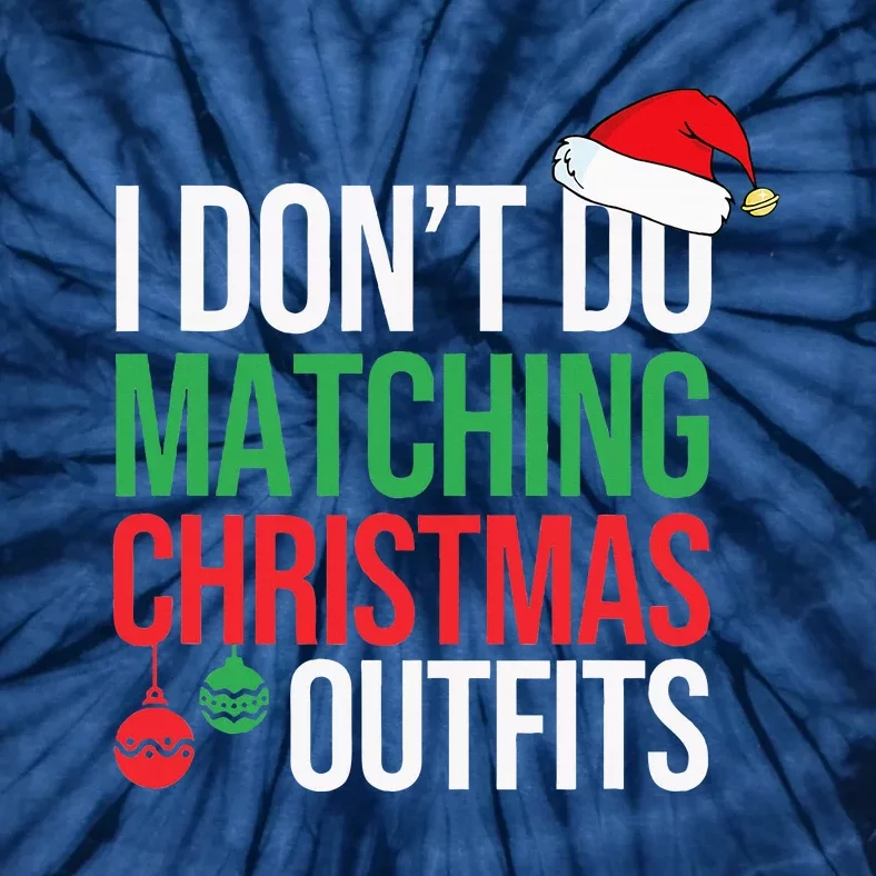 Family Christmas Pajamas I Dont Do Matching Christmas Outfit Tie-Dye T-Shirt