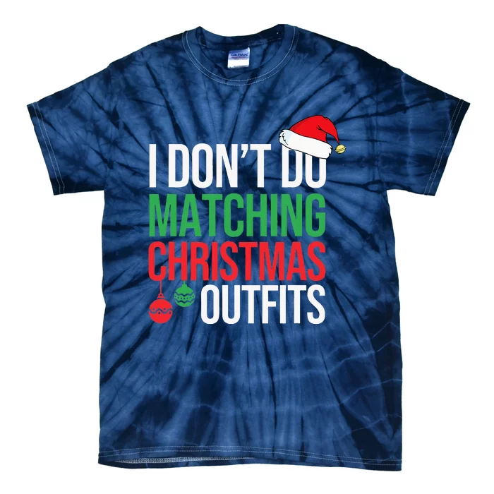 Family Christmas Pajamas I Dont Do Matching Christmas Outfit Tie-Dye T-Shirt