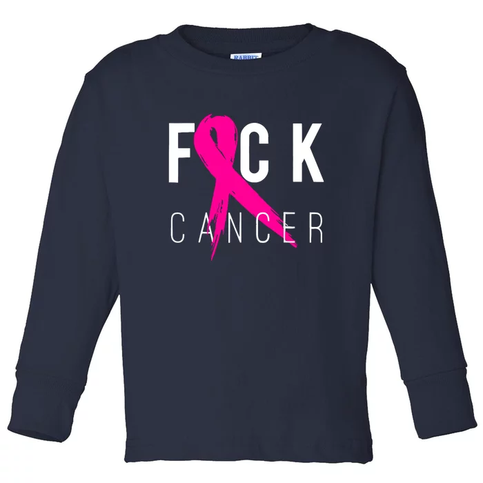 Fuck Cancer Pink Ribbon Breast Cancer Awareness Gift Toddler Long Sleeve Shirt