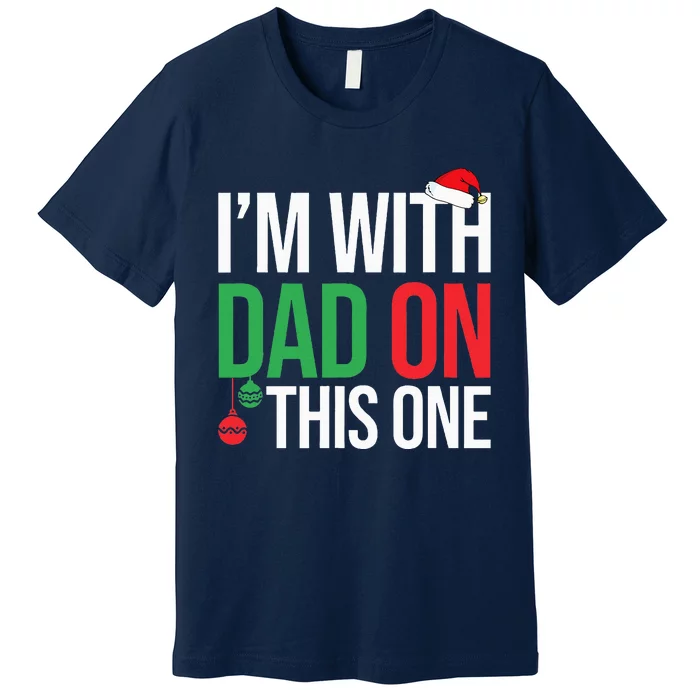 Family Christmas Pajamas Matching IM With Dad On This One Premium T-Shirt