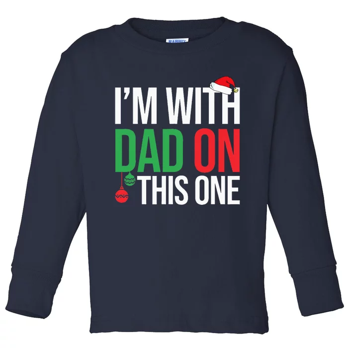 Family Christmas Pajamas Matching IM With Dad On This One Toddler Long Sleeve Shirt