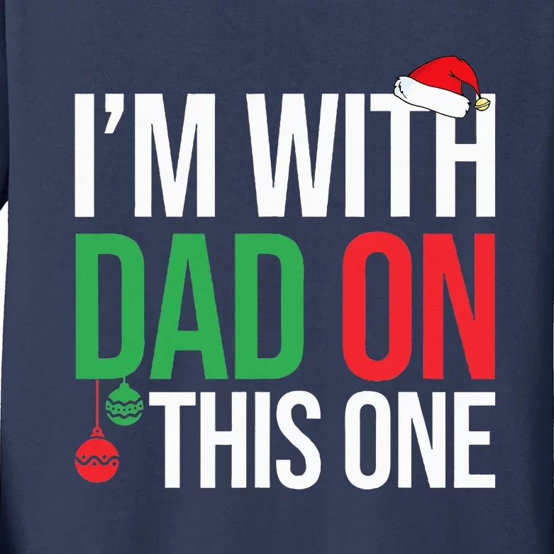 Family Christmas Pajamas Matching IM With Dad On This One Kids Long Sleeve Shirt