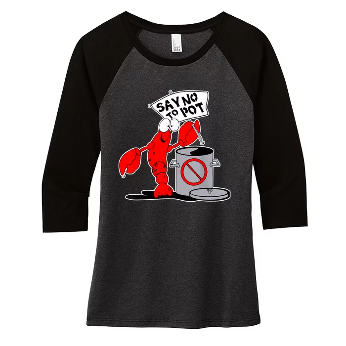 Funny Crawfish Pun Say No To Pot Lobster Festival Crayfish Women's Tri-Blend 3/4-Sleeve Raglan Shirt